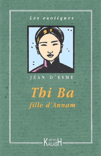 Jean d' Esme - Thi Ba, Fille D'Annam.
