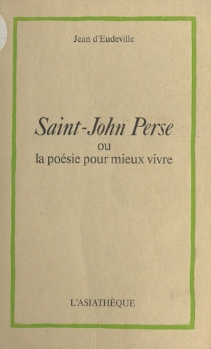 Saint-John Perse ou la Poésie pour mieux vivre