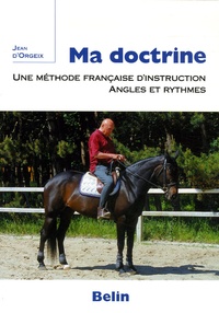 Jean d' Orgeix - Ma doctrine - Une méthode françaised'instruction, angles et ryhtmes.