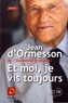 Jean d' Ormesson - Et moi, je vis toujours.