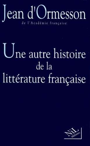 UNE AUTRE HISTOIRE DE LA LITTERATURE FRANCAISE.. Tome 2