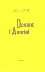 Jean Daive - Devant l'Amstel.