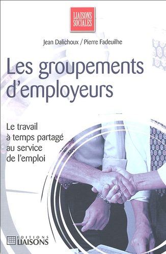 Jean Dalichoux et Pierre Fadeuilhe - Les groupements d'employeurs.