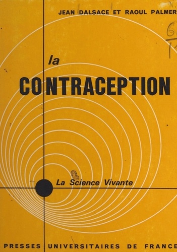 La contraception. Problèmes biologiques et psychologiques