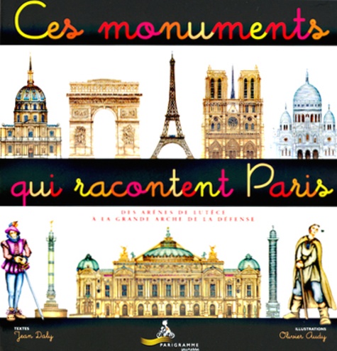 Jean Daly et Olivier Audy - Ces Monuments Qui Racontent Paris.