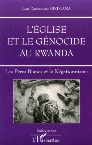 Jean-Damascène Bizimana - L'Eglise et le génocide au Rwanda. - Les pères blancs et le négationnisme.