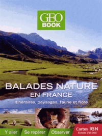 Jean-Damien Lepère et Christian Weiss - Balades nature en France - Itinéraires, paysages, faune et flore, avec cartes IGN échelle 1/25 000.