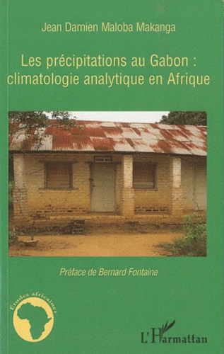 Jean Damien Maloba Makanga - Les précipitations au Gabon : climatologie analytique en Afrique.