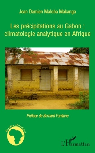 Jean Damien Maloba Makanga - Les précipitations au Gabon : climatologie analytique en Afrique.