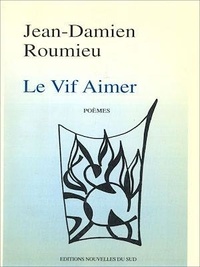Jean-Damien Roumieu - Le vif aimer - Poèmes.