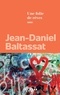 Jean-Daniel Baltassat - Une folie de rêves.