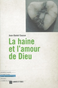 Jean-Daniel Causse - La haine et l'amour de Dieu.