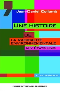Jean-Daniel Collomb - Une histoire de la radicalité environnementale aux Etats-Unis.