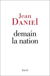 Jean Daniel - Demain la nation.