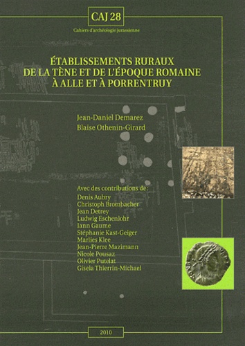 Jean-Daniel Demarez et Blaise Othenin-Girard - Etablissements ruraux de la Tène et de l'époque romaine à Alle et Porrentruy.