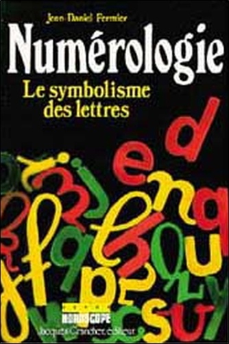 Jean-Daniel Fermier - Numérologie - Le symbolisme des lettres.