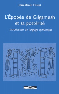 Jean-Daniel Forest - L'épopée de Gilgamesh et sa postérité - Introduction au langage symbolique.