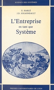 Jean-Daniel Jouanneault et Emmanuel Harlé - L'Entreprise en tant que système.