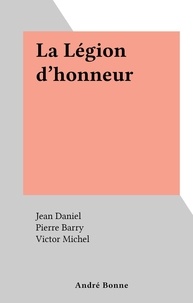 Jean Daniel et Pierre Barry - La Légion d'honneur.
