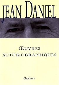 Jean Daniel - Oeuvres autobiographiques.