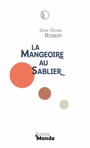 Jean-Daniel Robert - La Mangeoire au Sablier.