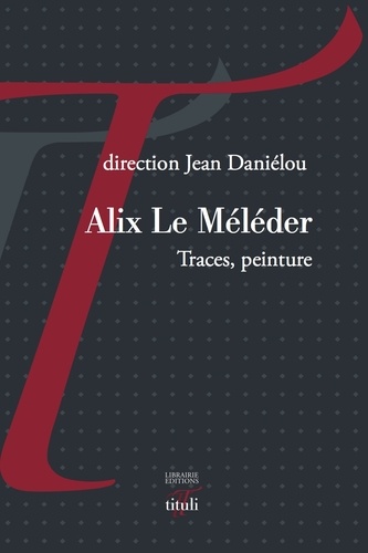 Alix Le Méléder. Traces, peintures