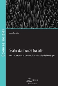 Jean Daniélou - Sortir du monde fossile - Les mutations d'une multinationale de l'énergie.
