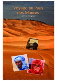 Jean Daragnes - Voyage au pays des Maures - République Islamique de Mauritanie, terre de sable.