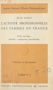 Jean Daric et  Institut National d'Études Dém - L'activité professionnelle des femmes en France - Étude statistique : évolution, comparaisons internationales.