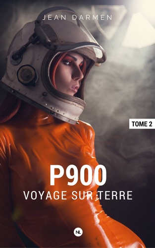 P900, tome 2. Voyage sur Terre