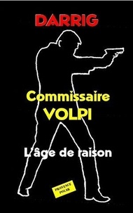 Jean Darrig - Commissaire Volpi : L'âge de raison.
