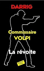 Jean Darrig - Commissaire Volpi - La révolte.