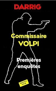 Jean Darrig - Commissaire Volpi : Premières enquêtes.
