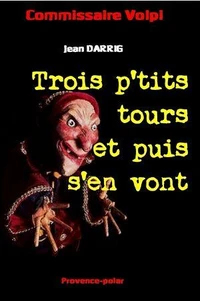 Trois p'tits tours et puis s'en vont - les enquêtes du commissaire Volpi