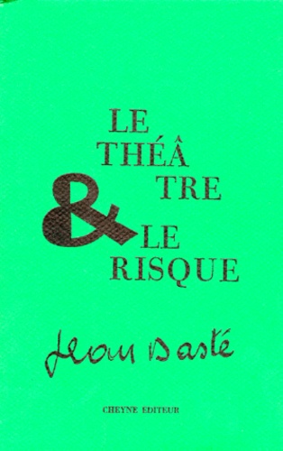 Jean Dasté - Le théâtre et le risque.