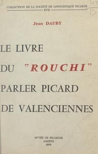 Jean Dauby - Le livre du "Rouchi", parler picard de Valenciennes.