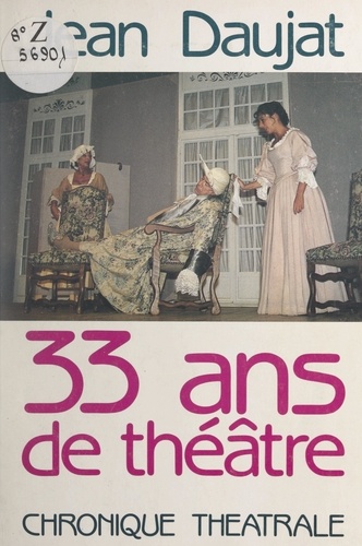 33 ans de théâtre. Chronique théâtrale