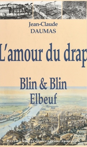 L'amour du drap. Blin & Blin, 1827-1975, histoire d'une entreprise lainière familiale