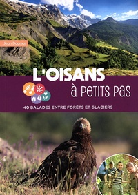 Jean Daumas - L'Oisans à petits pas - 40 balades entre forêts et glaciers.