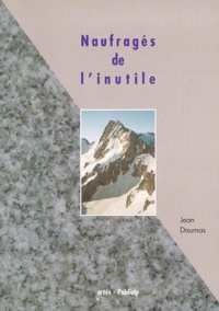 Jean Daumas - Naufrages De L'Inutile.