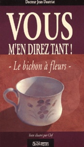 Jean Dautriat - Vous M'En Direz Tant ! Le Bichon A Fleurs, 2eme Edition.