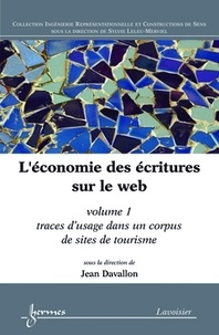 Jean Davallon - L'économie des écritures sur le web - Volume 1, Traces d'usage dans un corpus de sites de tourisme.