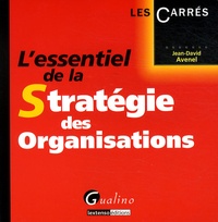 Jean-David Avenel - L'essentiel de la Stratégie des Organisations.