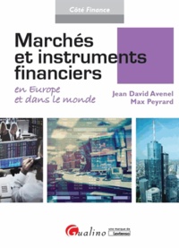 Jean-David Avenel et Max Peyrard - Marchés et instruments financiers en Europe et dans le monde.