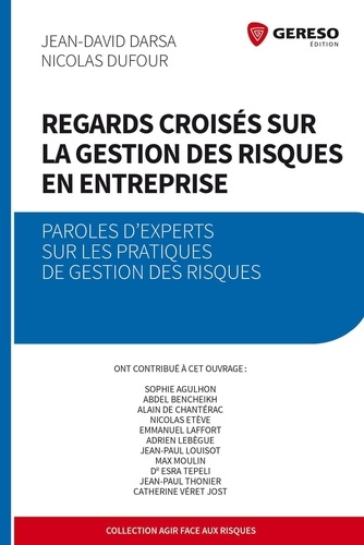 Jean-David Darsa et Nicolas Dufour - Regards croisés sur la gestion des risques en entreprise - Paroles d'experts sur les pratiques de gestion des risques.