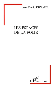 Les espaces de la folie