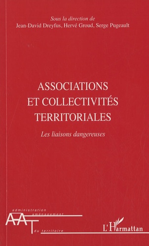 Jean-David Dreyfus et Hervé Groud - Associations et collectivités territoriales - Les liaisons dangereuses.