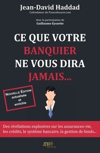 Jean-David Haddad - Ce que votre banquier ne vous dira jamais....