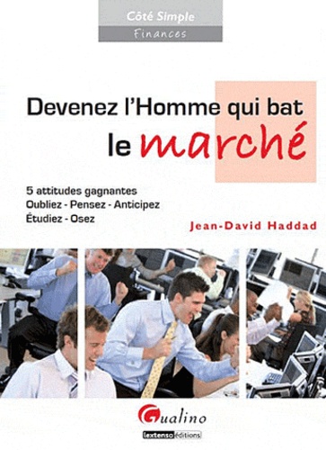 Jean-David Haddad - Devenez l'Homme qui bat le marché.