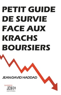 Jean-David Haddad - Petit guide de survie face aux krachs boursiers.